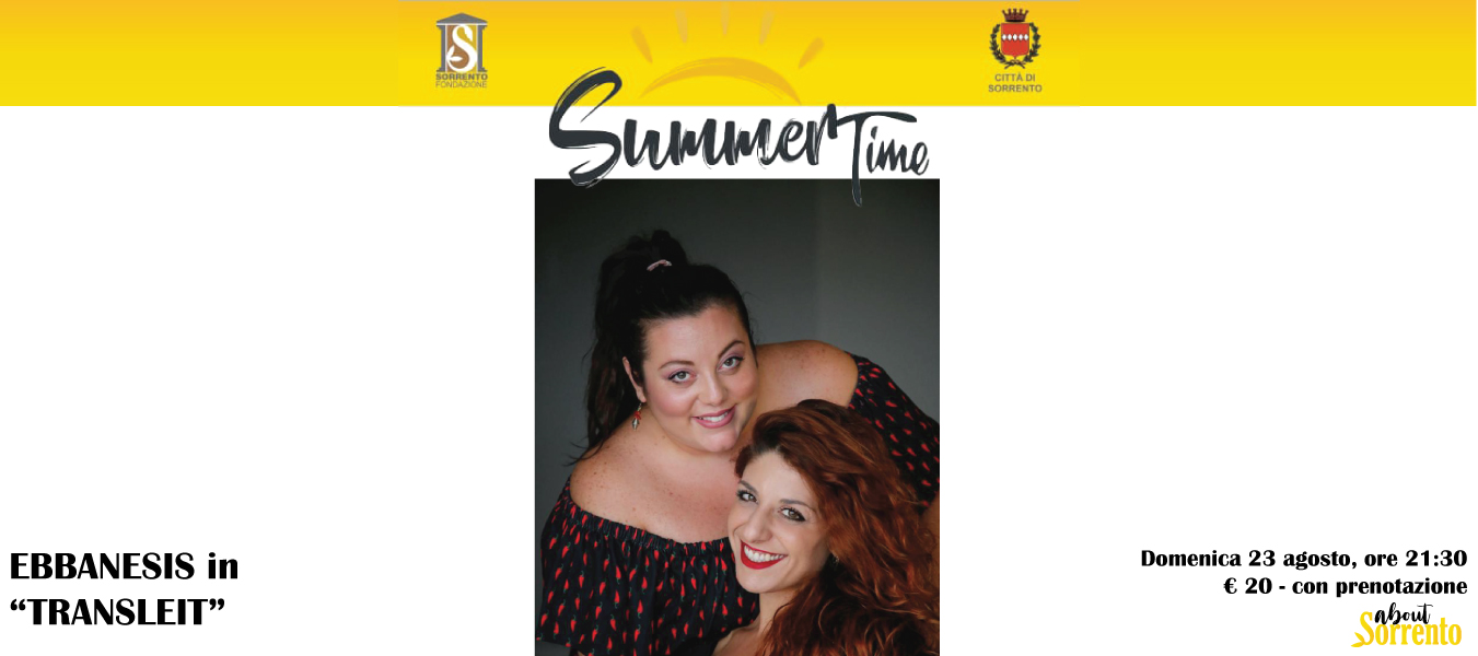 Ebbanesis in Translet. Serena e Viviana al Sorrento Summer time